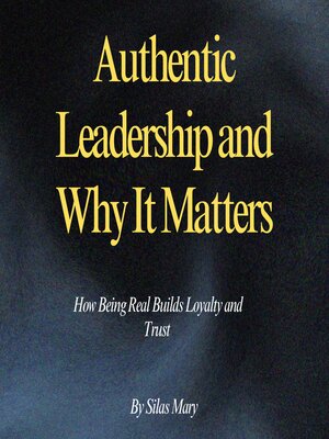 cover image of Authentic Leadership and Why It Matters
